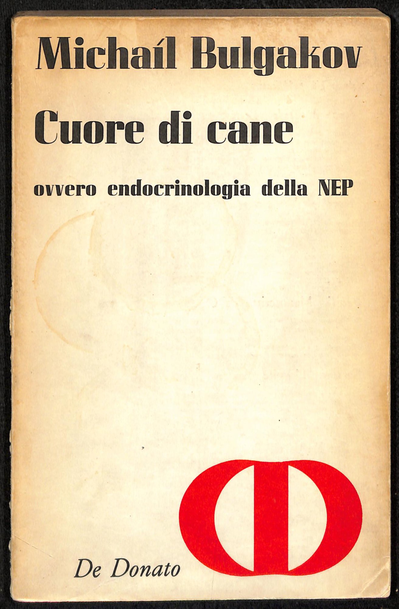 Книга. «Собачье сердце» (повесть), Булгаков М.А. «Cuore di cane: ovvero endocrinologia della NEP» («Собачье сердце, или эндокринология НЭП»). Издательство «De Donato editore». Октябрь 1967 г. Булгаков М.А., Олсуфьева М.В.