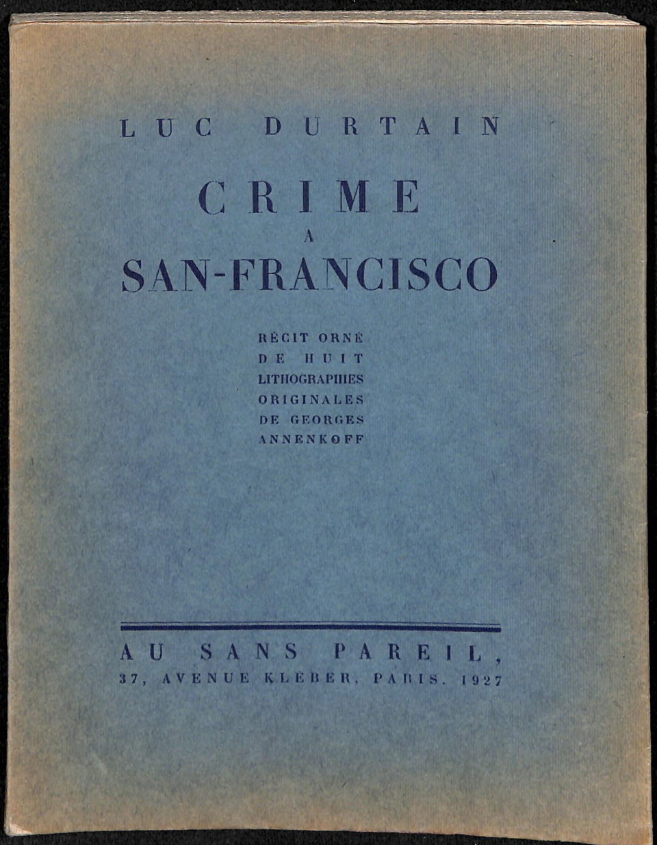 Книга. «Crime a San-Francisco» (Преступление в Сан-Франциско). Издательство «Au Sans Pareil». 1927 г. Дюртен Л., Анненков Ю.П.
