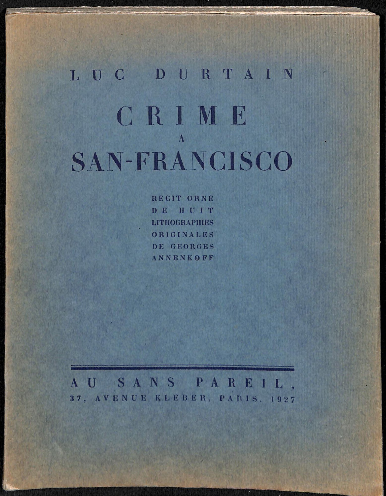 Книга. «Crime a San-Francisco» (Преступление в Сан-Франциско). Издательство «Au Sans Pareil». 1927 г. Дюртен Л., Анненков Ю.П.